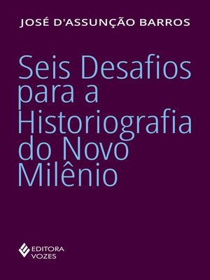 cover image of Seis desafios para a historiografia do Novo Milênio